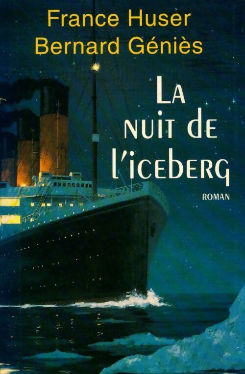 La nuit de l'iceberg - France Huser, Bernard Géniès - Livre