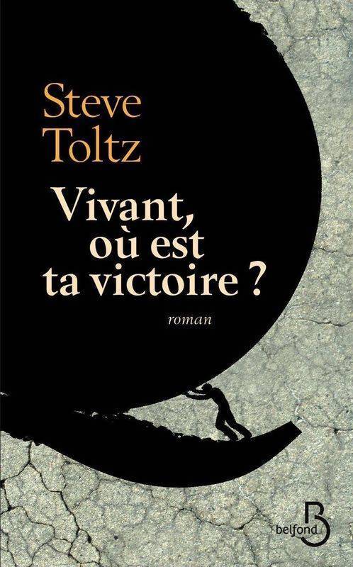 Vivant, où est ta victoire ? - Steve Toltz - Livre