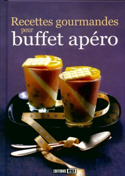 Recettes gourmandes pour buffet apéro - Editions Esi - Livre