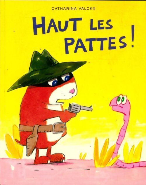 Haut les pattes ! - Catharina Valckx - Livre