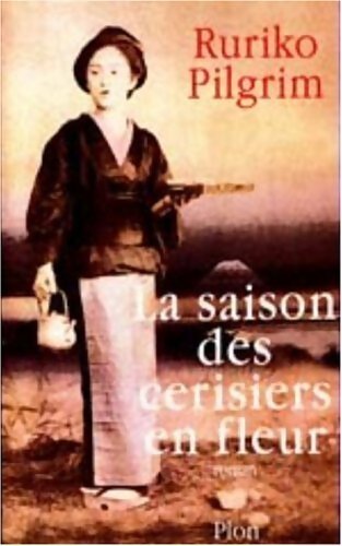La saison des cerisiers en fleur - Ruriko Pilgrim - Livre