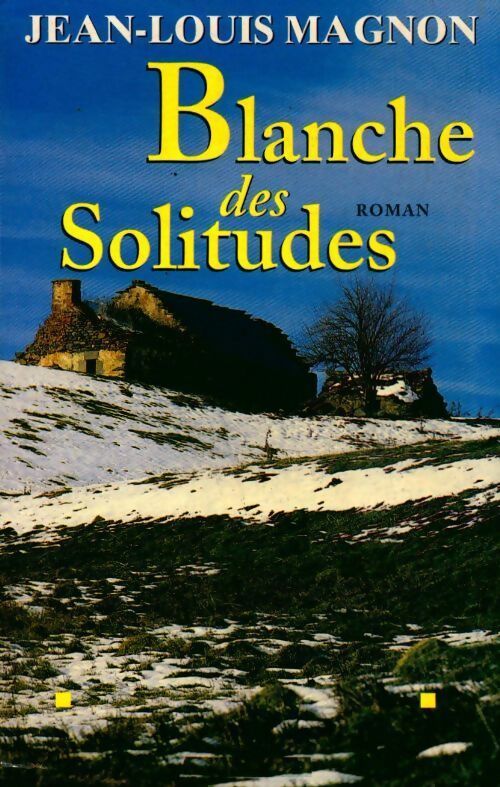 Blanche des Solitudes - Jean-Louis Magnon - Livre