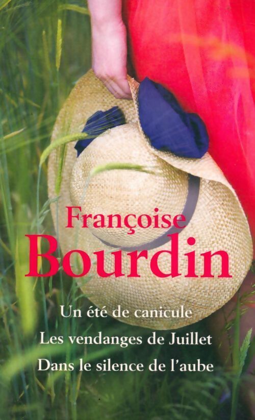 Un été de canicule / Les vendanges de juillet / Dans le silence de l?aube - Françoise Bourdin - Livre