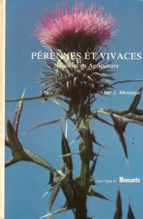 Pérennes et vivaces. Nuisibles en agriculture - J. Montegut - Livre