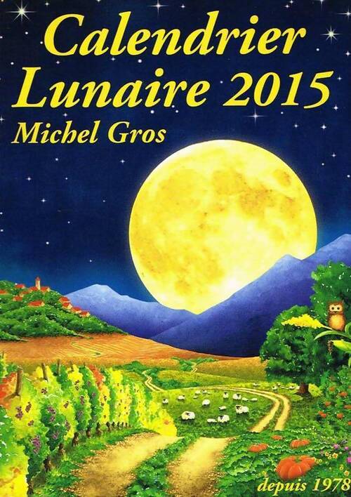 Calendrier lunaire 2015 - Michel Gros - Livre