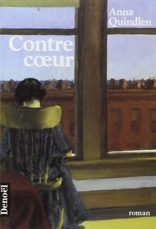 Contre coeur - Anna Quindlen - Livre