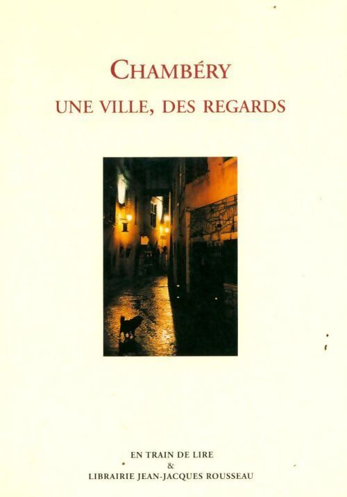 Chambéry. Une ville des regards - Anne-Marie Aguettaz - Livre