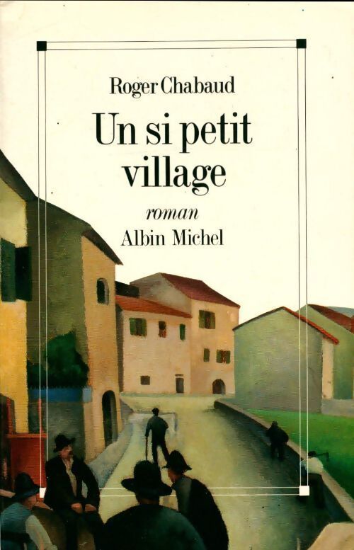 Un si petit village - Roger Chabaud - Livre