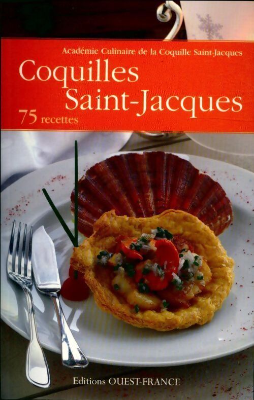 Coquilles saint-jacques. 75 recettes - Académie Coquille St-Jacques - Livre