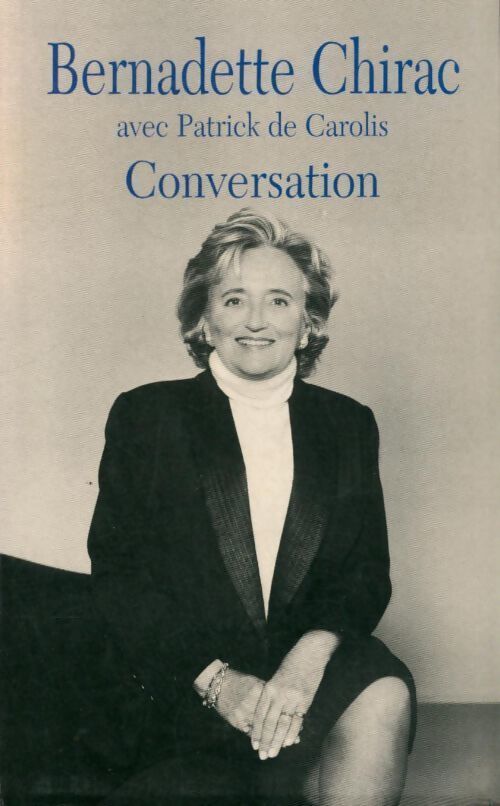 Conversation - Bernadette Chirac, Patrick De Carolis - Livre