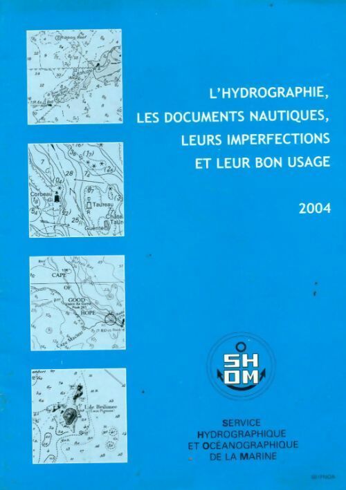 L'Hydrographie, les documents nautiques, leurs imperfections et leur bon usage 2004 - Collectif - Livre