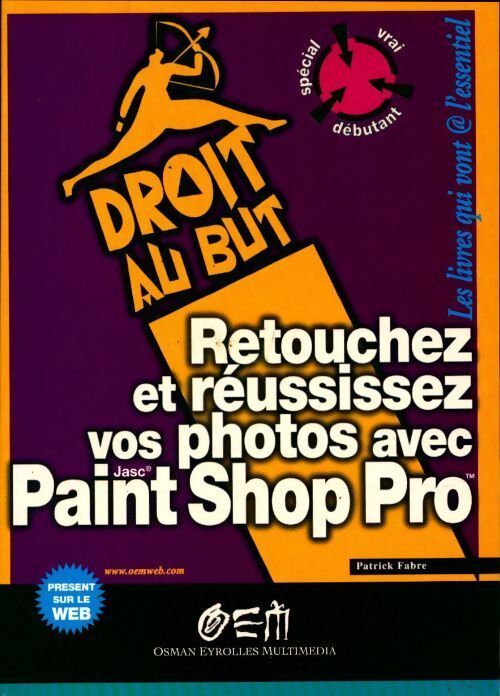 Retouchez et réussissez vos photos avec Paint Shop Pro - Patrick Fabre - Livre