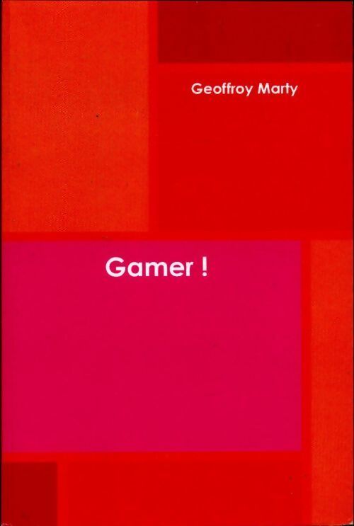 Gamer ! - Geoffroy Marty - Livre