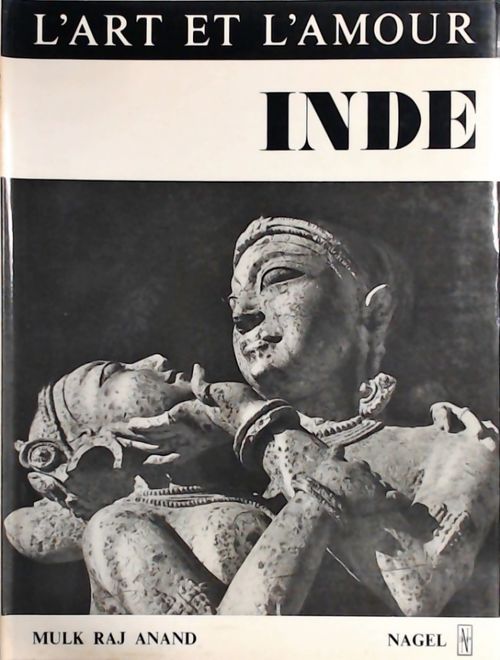 L'art et l'amour. Inde - Mulk Râj Anand - Livre