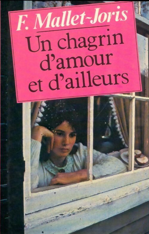 Un chagrin d'amour et d'ailleurs - Françoise Mallet-Joris - Livre