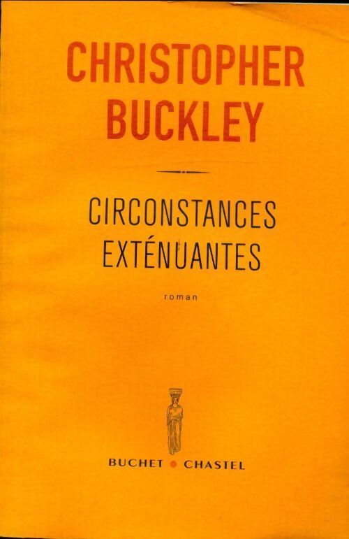 Circonstances exténuantes - Christopher Buckley - Livre