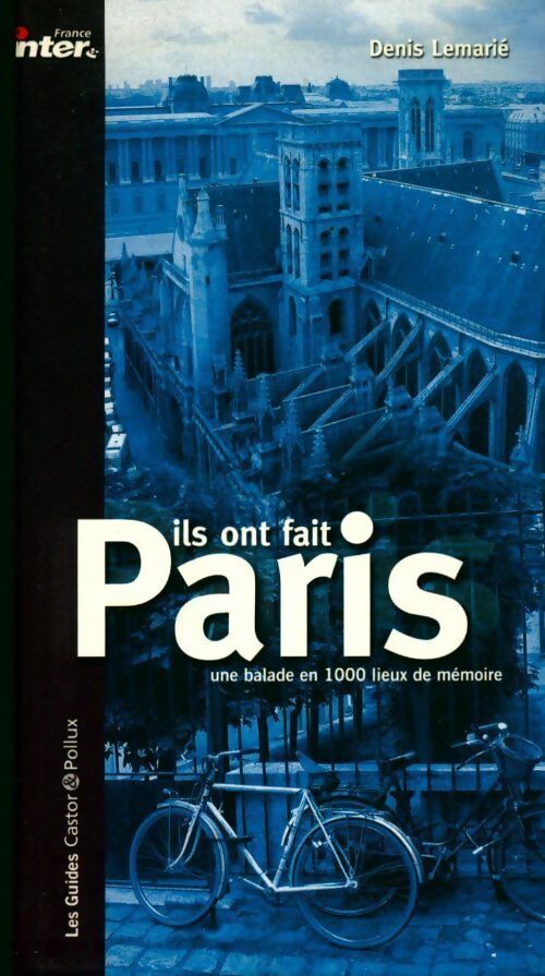 Ils ont fait Paris. Une balade en mille lieux de mémoire - Denis Lemarié - Livre