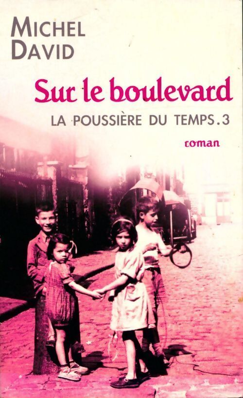 La poussière du temps Tome III : Sur le boulevard - Michel David - Livre