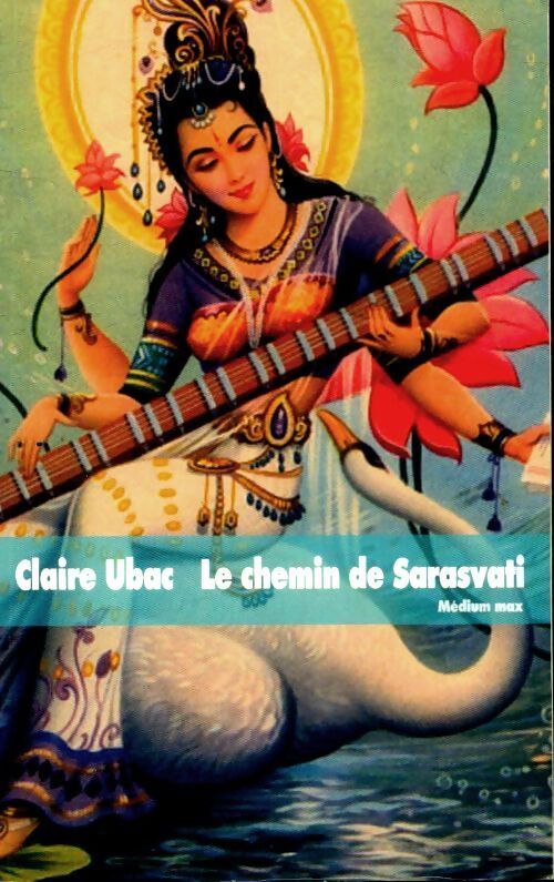 Le chemin de Sarasvati - Claire Ubac - Livre