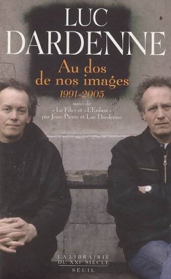 Au dos de nos images (1991-2005) - Luc Dardenne - Livre