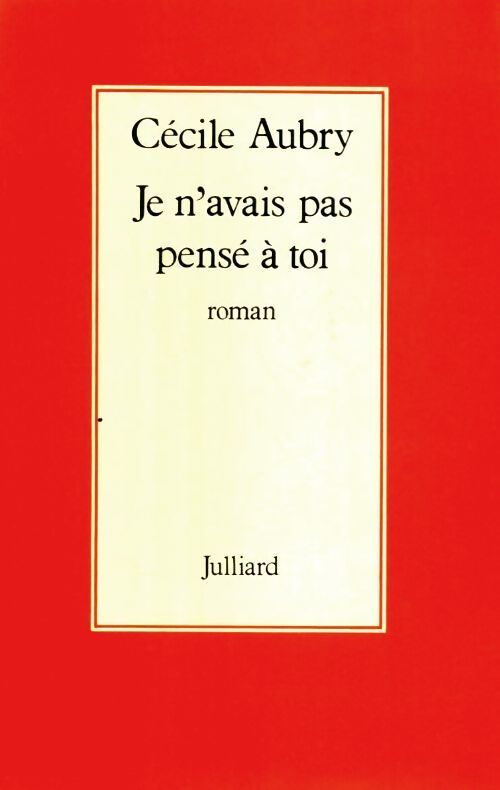 Je n'avais pas pensé à toi - Cécile Aubry - Livre