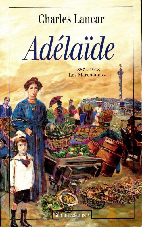 Les marchands Tome I : Adelaïde - Charles Lancar - Livre