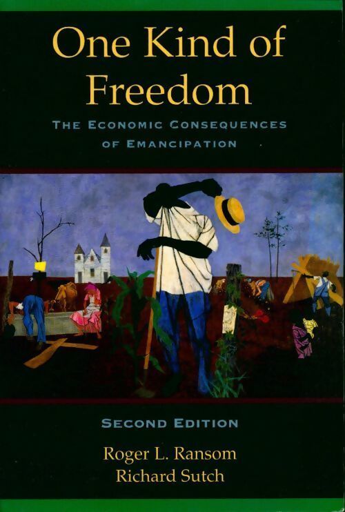 One kind of freedom. The economic consequences of emancipation - Roger L. Ransom - Livre
