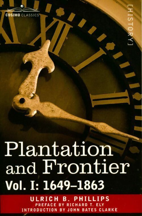 Plantation and frontier Vol I : 1649-1863 - Ulrich B. Phillips - Livre