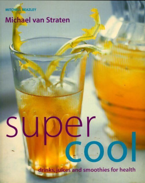 Supercool. Drinks for health and healing - Michael Van Straten - Livre