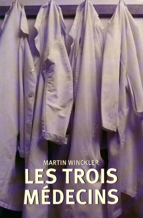 Les trois médecins - Martin Winckler - Livre