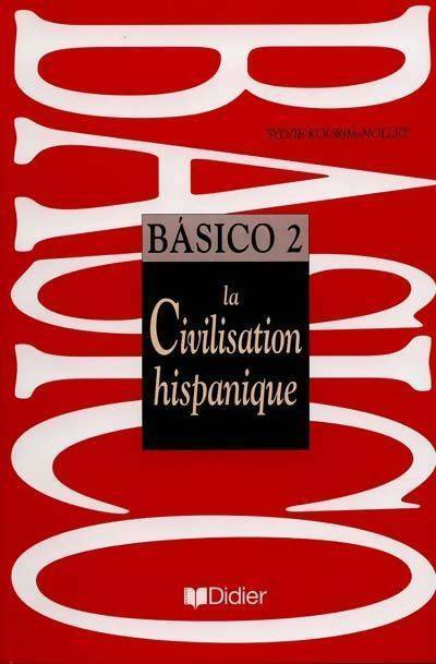 Basico 2 : la civilisation espagnole - Sylvie Kourim-Nollet - Livre
