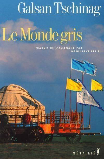 Le monde gris - Galsan Tschinag - Livre