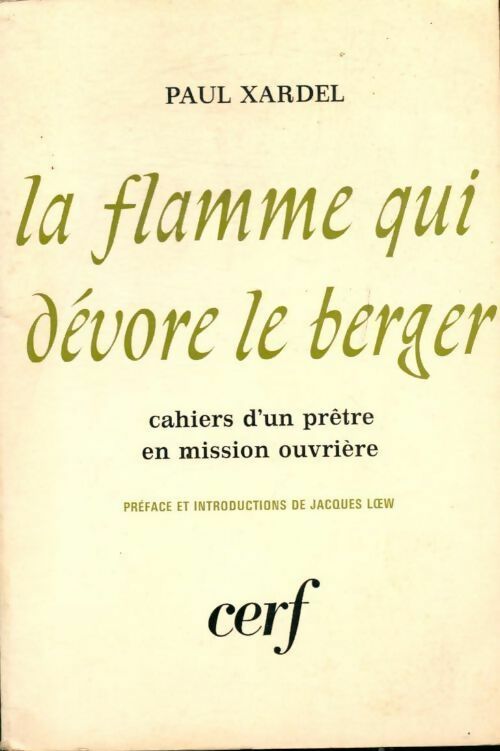 La flamme qui dévore le berger. Cahiers d'un prêtre en mission ouvrière 1957-1964 - Paul Xardel - Livre