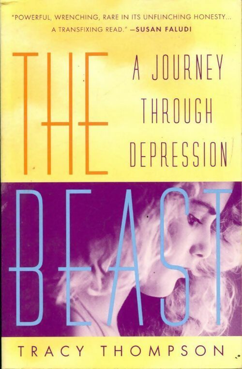 The beast. A journey through depression - Tracy Thompson - Livre