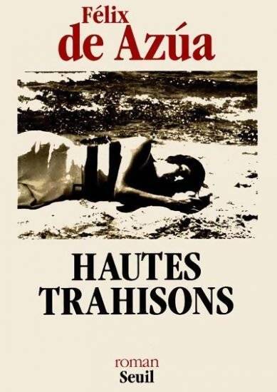 Hautes trahisons - Félix De Azùa - Livre