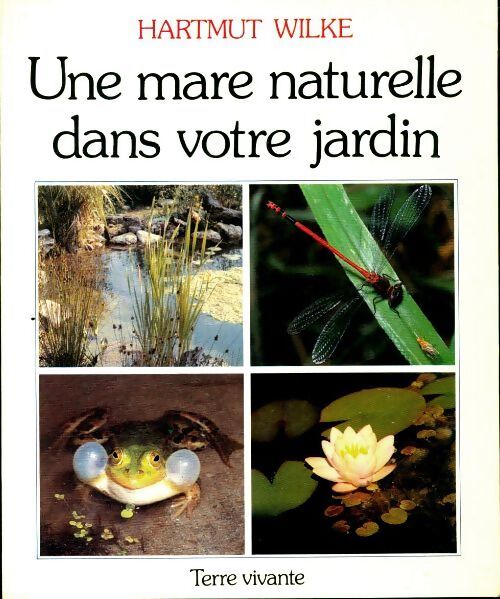 Une mare naturelle dans votre jardin - Hartmut Wilke - Livre