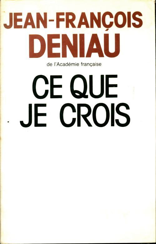 Ce que je crois - Jean-François Deniau - Livre
