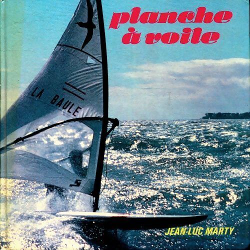 Planche à voile - Jean-Luc Marty - Livre