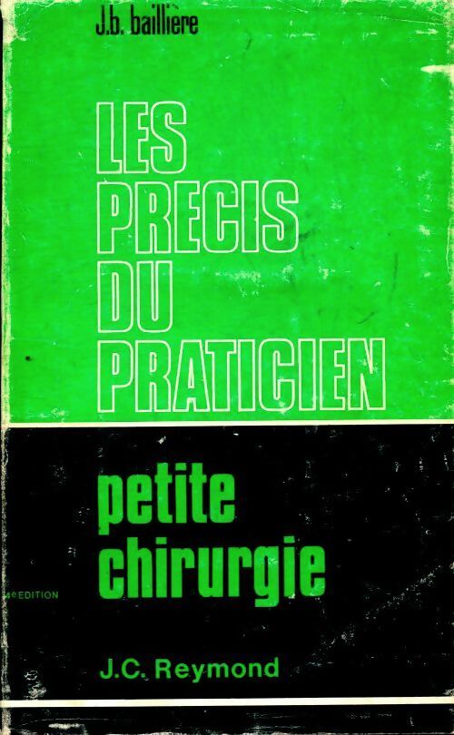 Les précis du praticien : Petite chirurgie - J.C Reymond - Livre