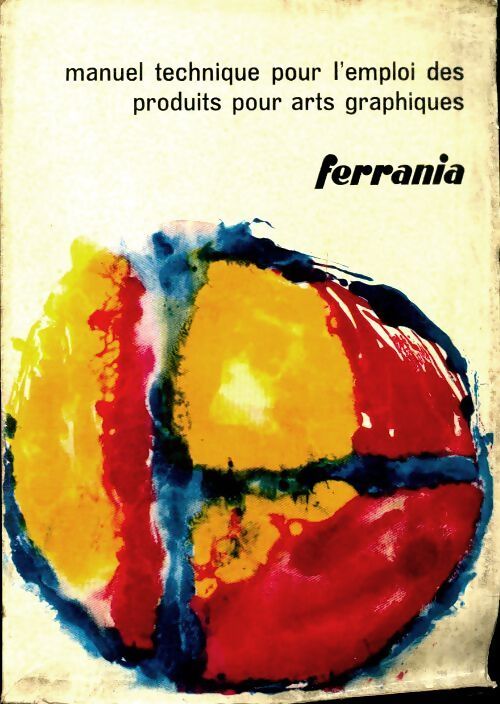 Manuel technique pour l'emploi des produits pour arts graphiques - Collectif - Livre