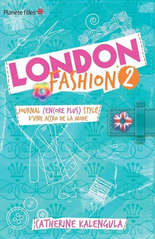 London Fashion Tome II : Journal (encore plus) stylé d'une accro de la mode - Catherine Kalengula - Livre