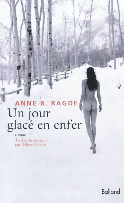 Un jour glacé en enfer - Anne B. Ragde - Livre