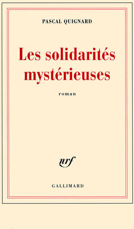 Les solidarités mystérieuses - Pascal Quignard - Livre