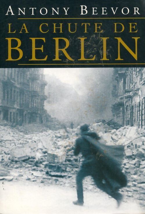 La chute de Berlin - Antony Beevor - Livre