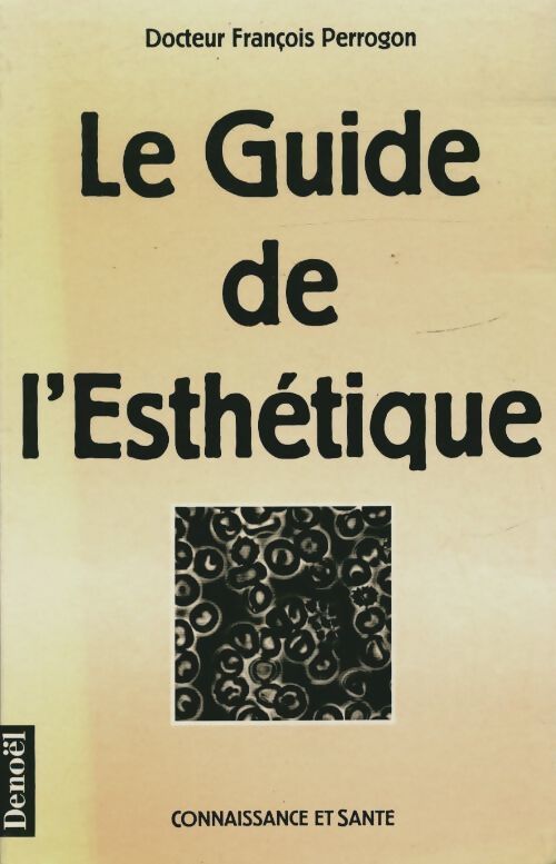 Le guide de l'esthétique - François Perrogon - Livre