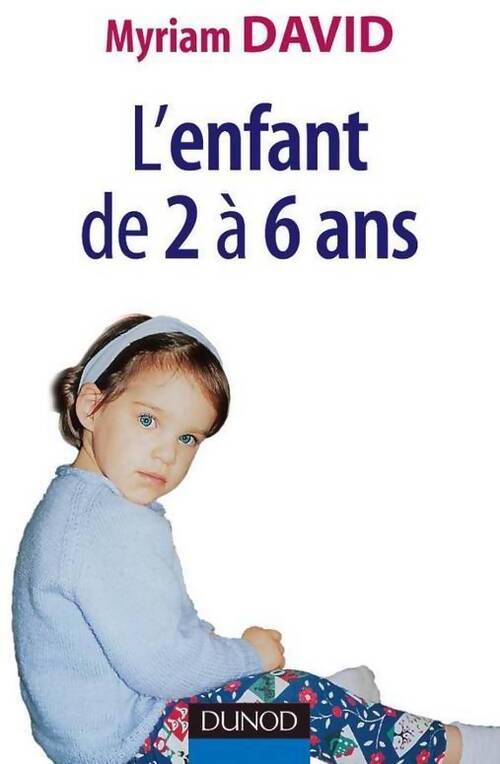 L'enfant de 2 à 6 ans. Vie affective et problèmes familaux - Myriam David - Livre