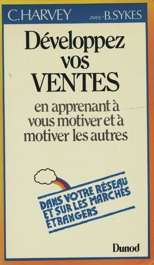 Developpez vos ventes. En apprenant à vous motiver et à motiver les autres - Christine Harvey - Livre