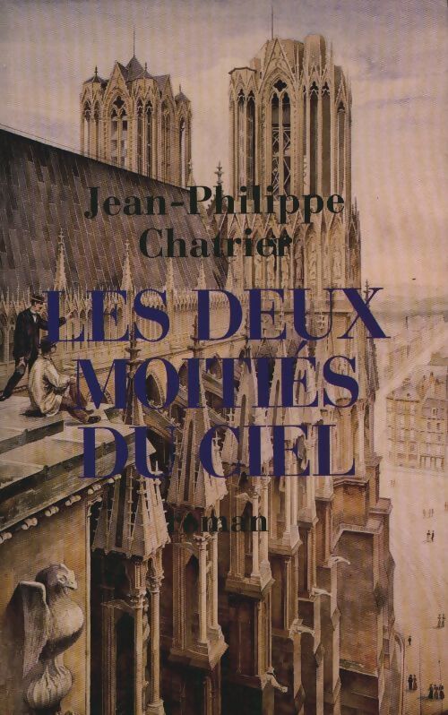 Les deux moitiés du ciel - Jean-Philippe Chatrier - Livre