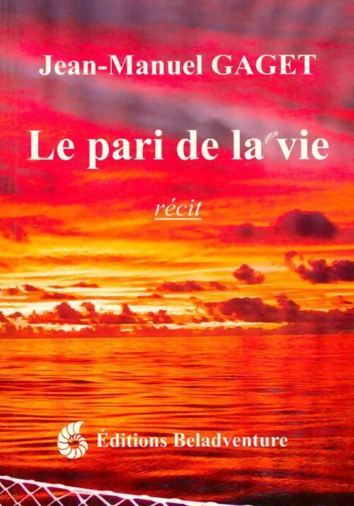 Le pari de la vie - Jean-Manuel Gaget - Livre