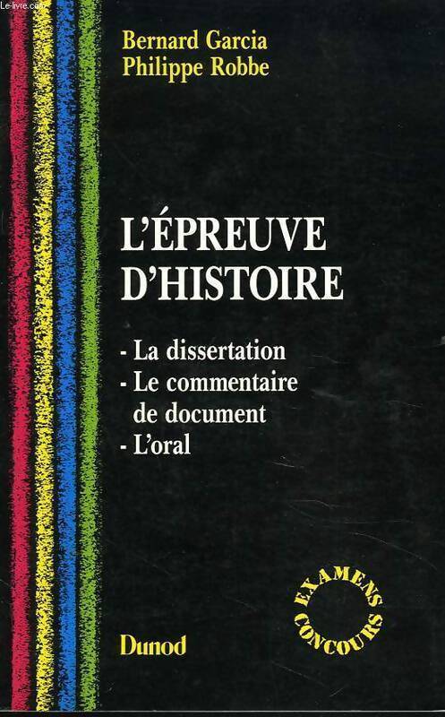 L'épreuve d'histoire. La dissertation, le commentaire de document, l'oral - Bernard Garcia - Livre